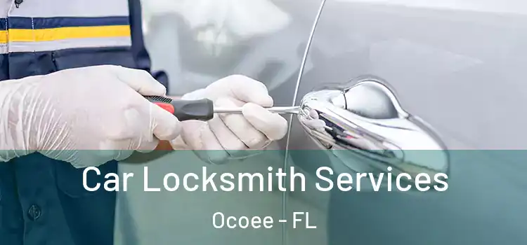 Car Locksmith Services Ocoee - FL
