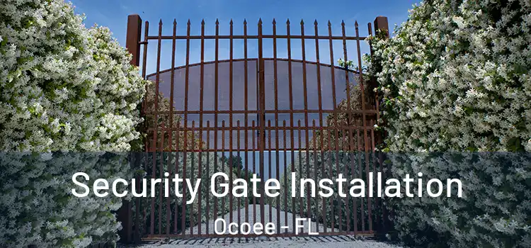 Security Gate Installation Ocoee - FL